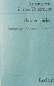 Theater spielen: Anregungen, Übungen, Beispiele