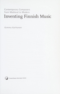 Inventing Finnish Music: Contemporary Composers from Medieval to Modern