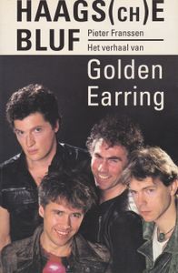 Haags(ch)e Bluf : Het Verhaal Van Golden Earring