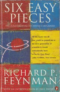 Six Easy Pieces: The Fundamentals Of Physics Explained