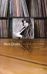 Nick Drake. The Complete Guide To His Music