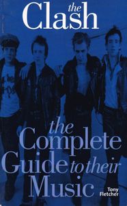 The Clash: The Complete Guide to Their Music