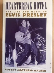 Heartbreak Hotel: The Life and Music of Elvis Presley