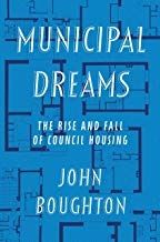 Municipal Dreams: The Rise and Fall of Council Housing