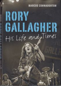 Rory Gallagher : His Life And Times