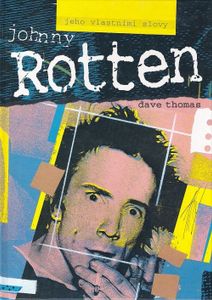 Johnny Rotten - jeho vlastnými slovami