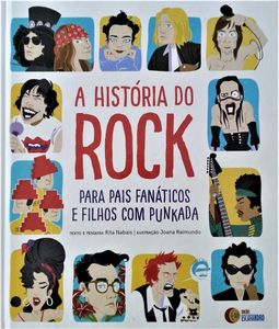 A História Do Rock (Para Pais Fanáticos E Filhos Com Punkada)