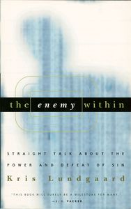 The Enemy Within: Straight Talk about the Power and Defeat of Sin