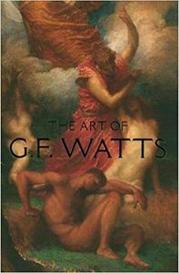 The Art Of G.F. Watts