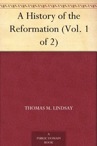 A History of the Reformation (Vol. 1 of 2)