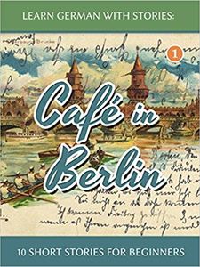 Learn German With Stories: Café in Berlin