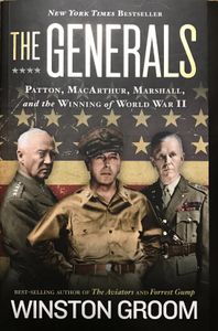 The Generals: Patton, MacArthur, Marshall, and the Winning of World War II