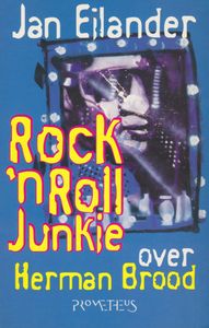 Rock 'N Roll Junkie : Over Herman Brood