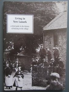 Living In New Lanark: A Brief Guide to the History of Housing in the Village