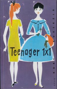 Teenager-Einmaleins: Ein Trost- und Kummerbuch für junge Mädchen
