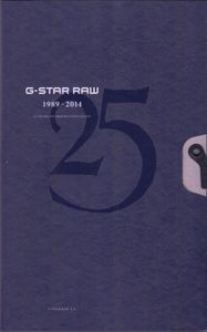 G-Star Raw 1989-2014. 25 Years of Denim Innovation