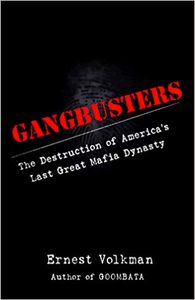 Gangbusters: The Destruction of America's Last Great Mafia Dynasty