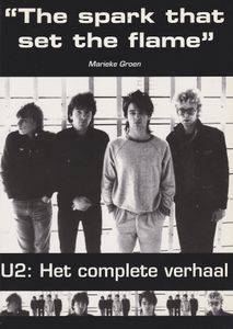 "The Spark That Set The Flame" U2 : Het Complete Verhaal