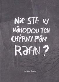 Nie ste vy náhodou ten chýrny pán Rafin?