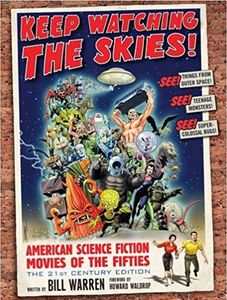 Keep Watching The Skies!: American Science Fiction Movies Of The Fifties: The 21st Century Edition