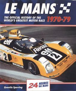 Le Mans: The Official History of the World's Greatest Motor Race 1970-79
