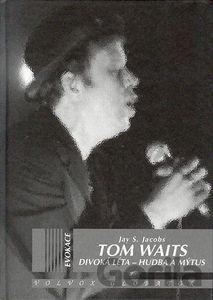 Tom Waits: Divoká léta - Hudba a mýtus