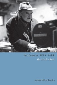 The Cinema Of Béla Tarr: The Circle Closes