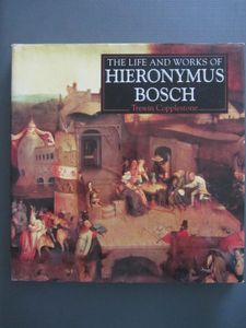 The Life and Works of Hieronymus Bosch