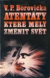 Atentáty, které měly změnit svět