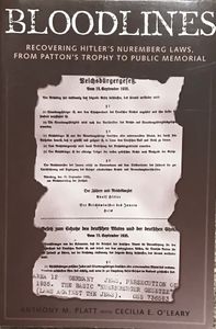 Bloodlines: Recovering Hitler’s Nuremberg Laws, from Patton’s Trophy to Public Memorial