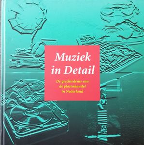 Muziek In Detail : De Geschiedenis Van De Platenhandel In Nederland