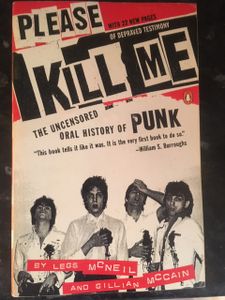 Please Kill Me: The Uncensored Oral History Of Punk