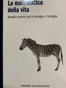 La Matematica Della Vita. Modelli Numerici Per La Biologia E L'Ecologia