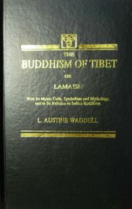 The Buddhism of Tibet, or Lamaism: With Its Mystic Cults, Symbolism and Mythology, and in Its Relation to Indian Buddhism