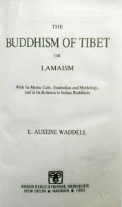 The Buddhism of Tibet, or Lamaism: With Its Mystic Cults, Symbolism and Mythology, and in Its Relation to Indian Buddhism