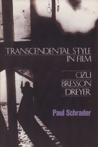 Transcendental Style in Film: Ozu, Bresson, Dreyer