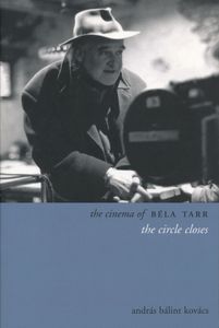 The Cinema Of Béla Tarr: The Circle Closes