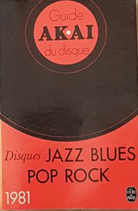 Guide Akai du disque Jazz Blues Pop Rock 1981