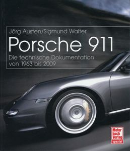 Porsche 911: Die technische Dokumentation von 1963 bis 2009