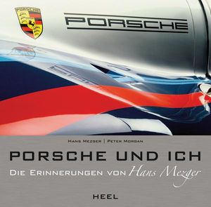Porsche und Ich: Die Erinnerungen von Hans Mezger
