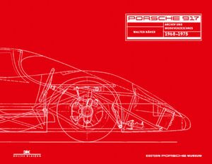 Porsche 917: Archiv und Werkverzeichnis 1968-1975
