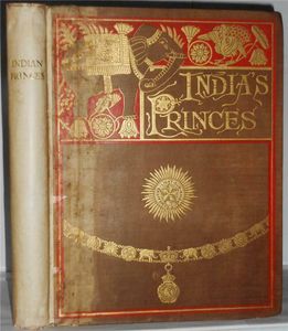 India's Princes: Short Life Sketches of the Native Rulers of India