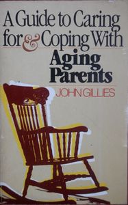 A Guide to Caring for and Coping with Aging Parents