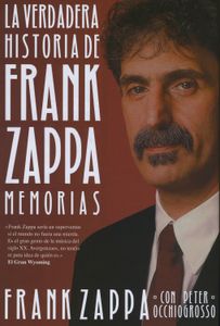 La Verdadera Historia De Frank Zappa - Memorias