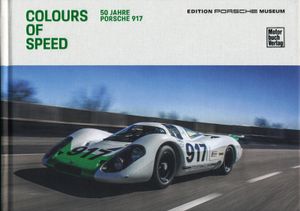 Colours Of Speed: 50 Jahre Porsche 917
