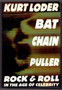Bat Chain Puller: Rock and Roll in the Age of Celebrity
