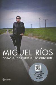 Miguel Ríos - Cosas Que Siempre Quise Contarte