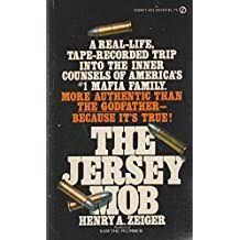 The Jersey Mob: A Real Life, Tape-Recorded Trip Into the Inner Counsels of America's #1 Mafia Family
