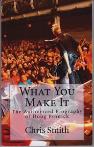 What You Make It: The Authorized Biography of Doug Pinnick