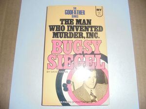 Bugsy Siegel: The Man who Invented Murder, Inc.